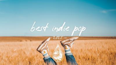 Best Indie Pop of 2025 An alexrainbirdMusic Playlist