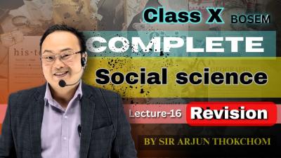 Complete Social Science Revision for BOSEM 202526  Lecture 16 ClassX By Sir Arjun Thokchom
