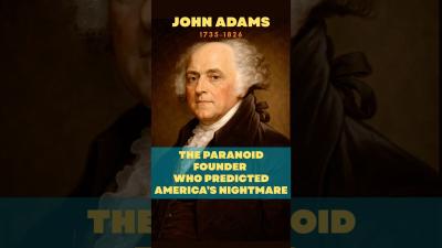 John Adams the Paranoid American Founder Who Predicted Americas Nightmare