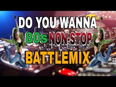  PANG BULABOG SA KAPITBAHAY DO YOU WANNA 80s NONSTOP BATTLEMIX
