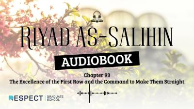 Riyad AsSalihin Full AudiobookCh.93 Excellence of the First Row and Command to Keep It Straight