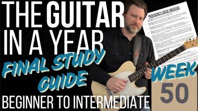 The Guitar in a Year  Week 50  Final Proficiency Exam Study Guide