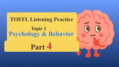 TOEFL Listening  Academic Talk Topic 1 Psychology  Behavior Part 4
