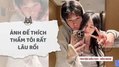 Truyện Audio  Ảnh đế thích thầm tôi rất lâu rồi  Dương Dương Audio truyenaudio audio