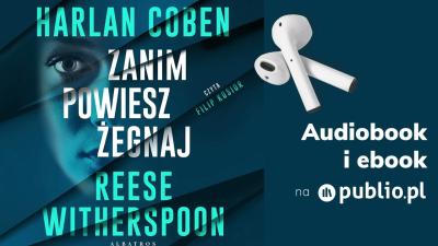 Zanim powiesz żegnaj. Harlan Coben Reese Witherspoon. Audiobook PL Thriller