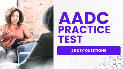 AADC Exam  Alcohol and Drug Counselor Practice Test  Study Guide 25 Key Questions