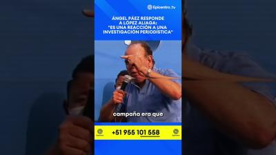 Ángel Páez responde a López Aliaga Es una reacción a una investigación periodística shorts