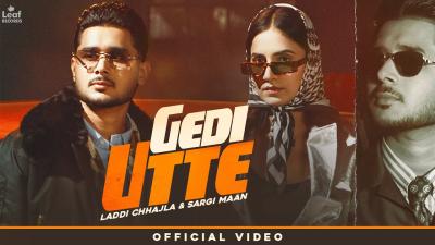 Gedi Utte Official Video Laddi Chhajla  Sargi Maan  Latest Punjabi Song  New Punjabi Song 2026