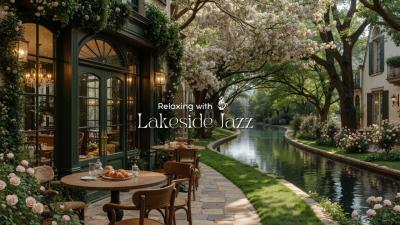 Peaceful Lakeside Cafe Ambience for Chill  Relaxing January Jazz  Nature Therapy For Study Work