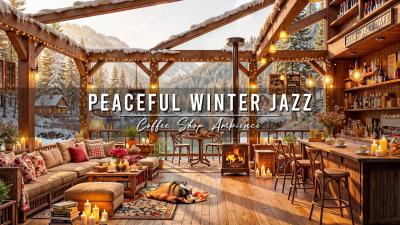 Peaceful Winter Morning at Cozy Cafe Ambience Relaxing Jazz Background Music for Studying Working