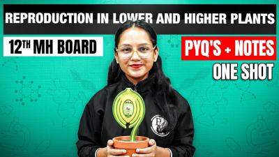 Reproduction in Lower and Higher Plants Class 12 one shot  Biology  Maharashtra Board