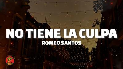Romeo Santos  No Tiene La Culpa Letra