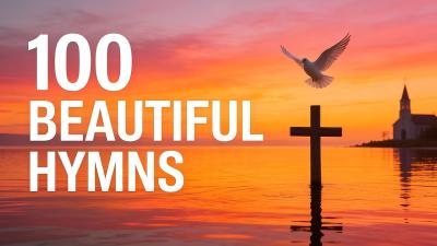 100 Most Beautiful Hymn Instrumentals Relaxing Christian Instrumental Music