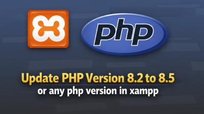 How to update php version in xampp  update php version 8.2 to 8.5 or any version in xampp