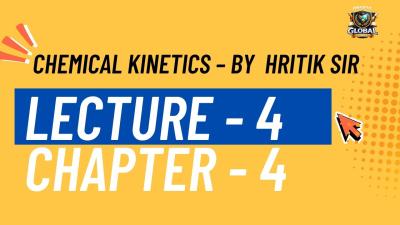 Lecture  4  Chapter4 Chemical Kinetics  Hritik Sir