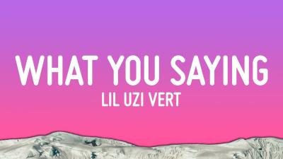 Lil Uzi Vert  What You Saying Lyrics