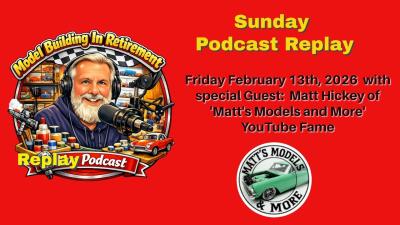 Model Building in Retirement Podcast 21326 with Guest Matt Hickey of Matts Models and More