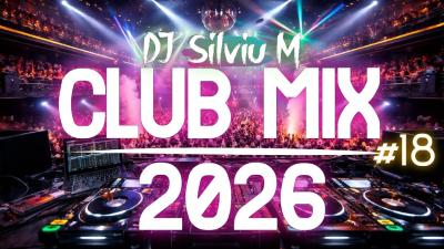 Music Mix 2026 18 Party Club Dance 2026  Best Remixes Of Popular Songs 2025 MEGAMIX DJ Silviu M