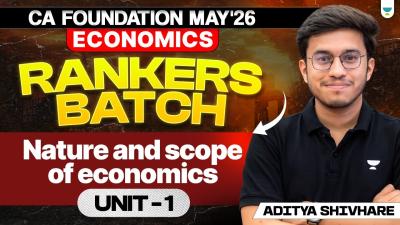 Nature and Scope of Economics Unit 1  CA Foundation May 2026  Business Economics  Aditya Shivhare