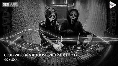 NONSTOP Club 2026 Vinahouse Việt Mix  Nhạc Remix TikTok Triệu View  BXH Nhạc Trẻ Remix Hay Nhất