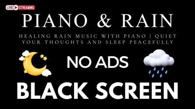 Relaxing Piano Music and Rain Sounds BLACK SCREEN for Sleep No Ads  Calm Mind Deep Rest All Night