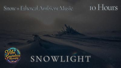 S N O W L I G H T  Snow  Ethereal Drone Ambient Music for Sleep  Reflection  10 HOURS