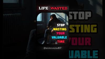 Stop Wasting Your Valuable Life  Start Building your Self Today .......... shorts shortsfeed
