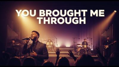  YOU BROUGHT ME THROUGH  Powerful Gospel Worship Song  Live Choir Praise