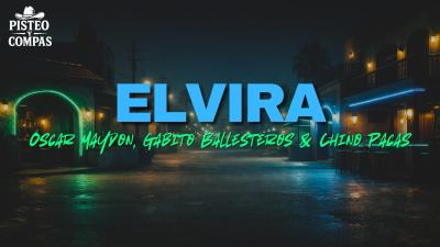 Óscar Maydon Gabito Ballesteros  Chino Pacas  Elvira LETRA