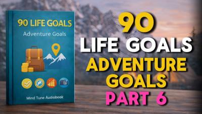 90 Life Goals  Part 6  Adventure Goals  Full Audiobook