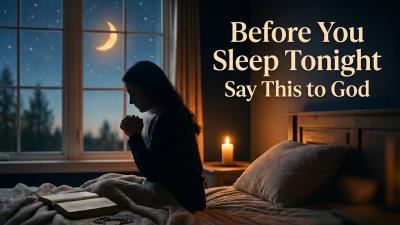 Before You Sleep Tonight Say This to God