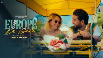 Europe Di Gali  Jaani  Asees Kaur  Bunny  Arvvindr S Khaira  Latest Punjabi Songs