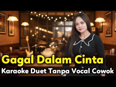 GAGAL DALAM CINTA Karaoke Duet Tanpa Vocal Cowok Deddy Dores