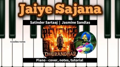 JAIYE SAJANA  Dhurandhar 2  Satinder Sartaj Jasmine Sandlas  PIANO  cover notes tutorial