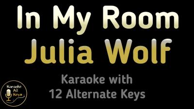 Julia Wolf  In My Room Karaoke Instrumental Lower Higher Male  Original Key