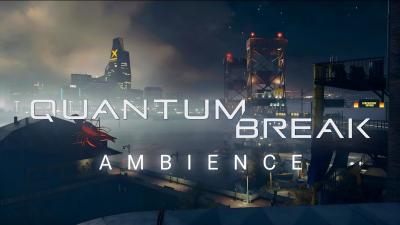 Quantum Break  Ambient Soundscape