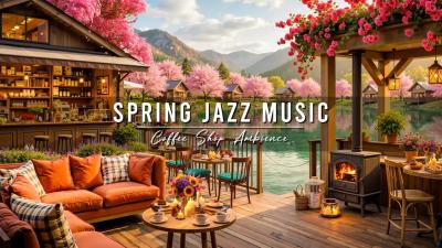 Relax Gently with Warm Spring Jazz Music Outdoor Coffee Shop Ambience  Smooth Piano Jazz Music