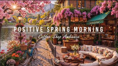 Tranquil March Jazz Music  Cozy Coffee Shop Ambience Positive Spring Morning for Working Good Mood