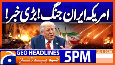 America Iran War  Big News Latest Update  Headlines Geo News 5 PM 23 March 2026