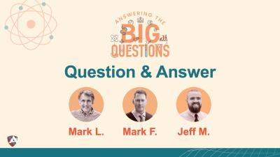Answering the Big Questions QA Session