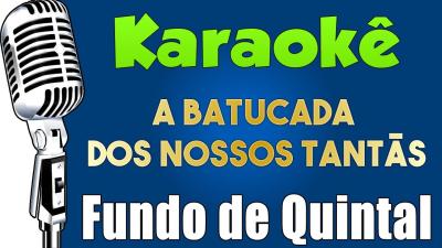  Karaokê  Fundo de Quintal  A Batucada dos Nossos Tantãs