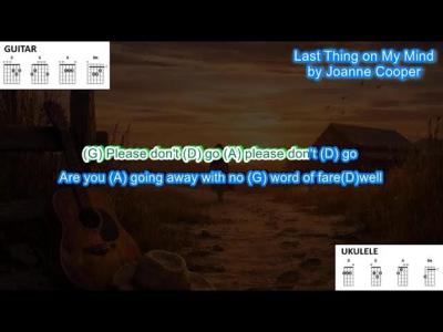 Last Thing on my Mind no capo by Joanne Cooper play along with scrolling guitar chords and lyrics