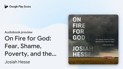 On Fire for God Fear Shame Poverty and the by Josiah Hesse  Audiobook preview