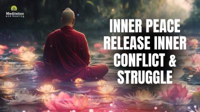 Peaceful Meditation Music for Inner Peace  Healing Music  Release Inner Conflict  Struggle
