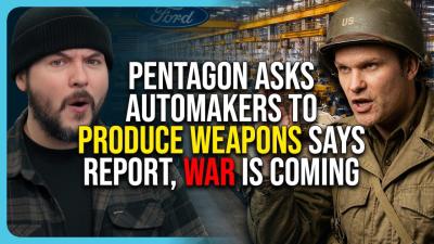 Pentagon Asks Automakers To PRODUCE WEAPONS Says Report War Is Coming