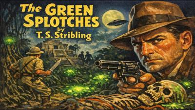 The Green Splotches by T. S. Stribling  Full Audiobook