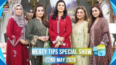 Good Morning Pakistan  Meaty Tips Special Show  22 May 2026  ARY Digital