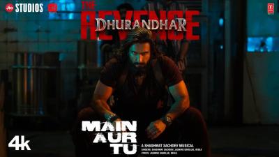 MAIN AUR TU Video  Dhurandhar The Revenge  Ranveer Singh  Shashwat SJasmine SReble  Aditya D