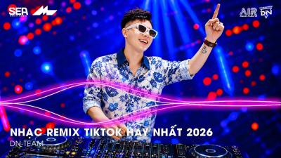 NHẠC REMIX TIKTOK HAY NHẤT 2026  BXH NHẠC TRẺ REMIX HOT TREND 2026  NHẠC TREND TIKTOK REMIX 2026
