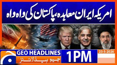 Pakistan Reacts Positively to Emerging USIran Agreement  Geo News Headlines 1 PM  23rd May 2026